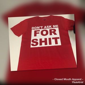100% cotton “Don’t Ask Me For Shit” shirt